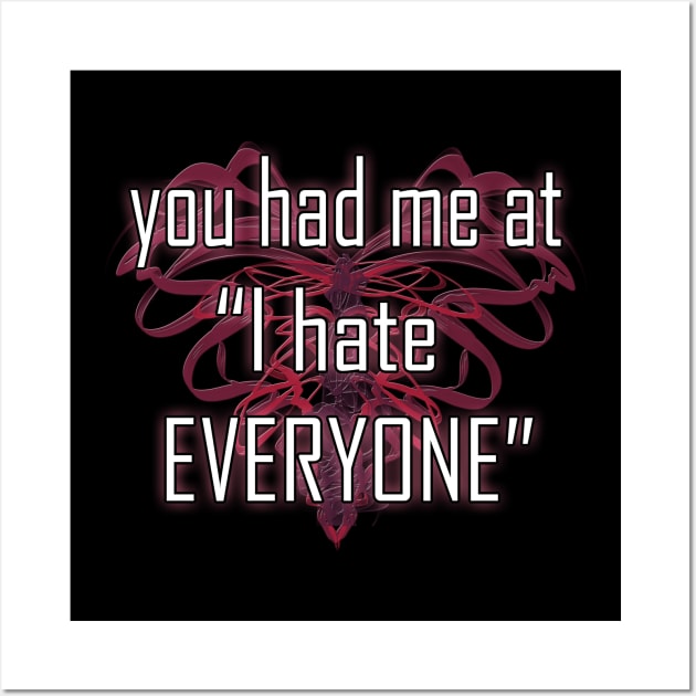 you had me at "I hate EVERYONE" Wall Art by Duckgurl44